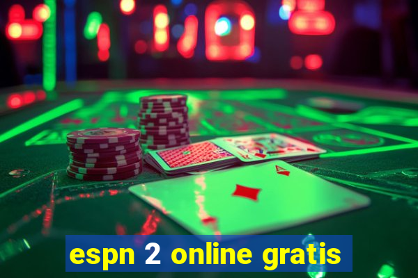 espn 2 online gratis